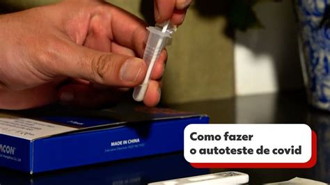 Covid Como Fazer Autoteste E Diminuir O Risco De Resultado Falso