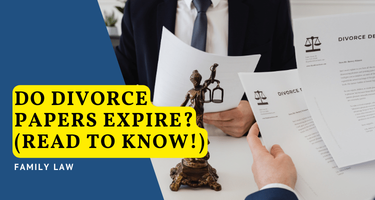 Do Divorce Papers Expire Read To Know