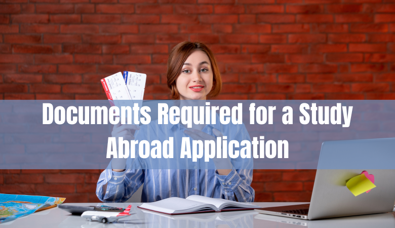 Documents Required For A Study Abroad Application