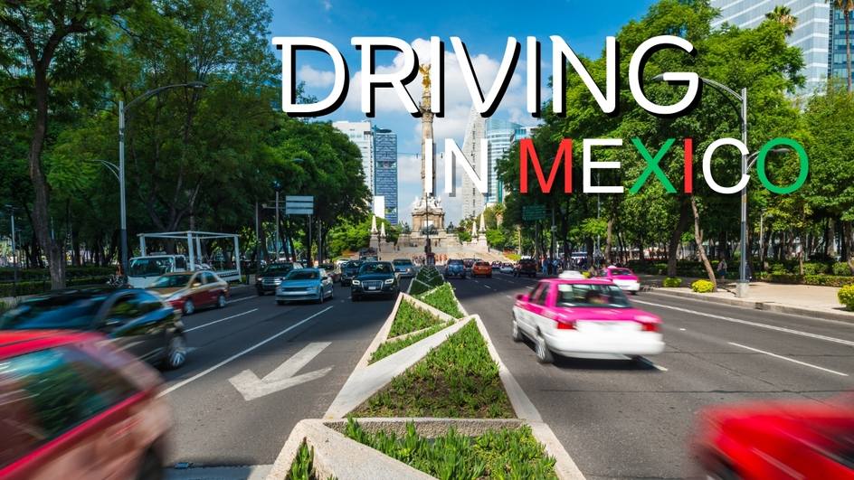 Driving In Mexico Tips And Regulations For Expats Yunglava