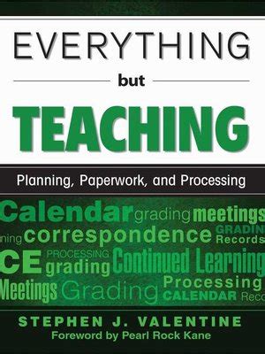 Everything But Teaching Planning Paperwork And Processing By Stephen J Valentine Overdrive