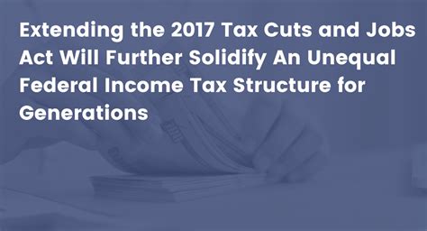 Extending The 2017 Tax Cuts And Jobs Act Will Further Solidify An