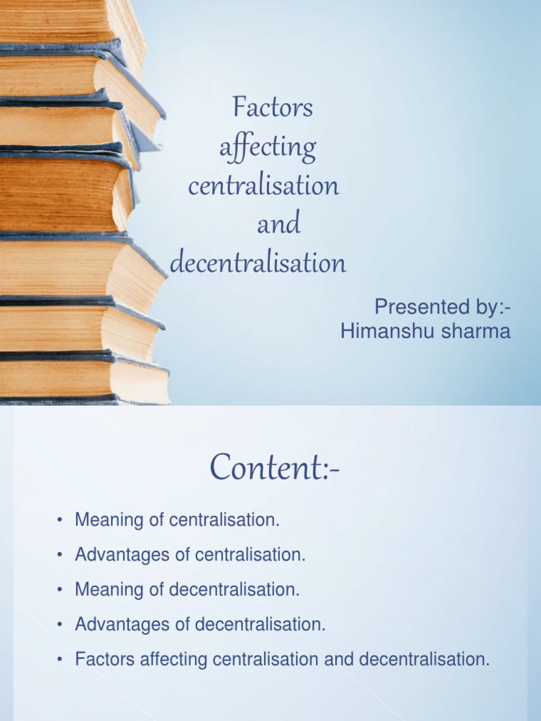 Factors Affecting Centralisation And Decentralisation Ppt