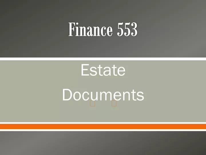 Finance 553 Estate Documents Ppt Download