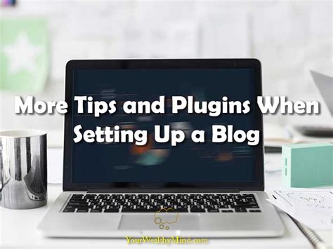 Five More Tips You Should Read When Setting Up A Blog