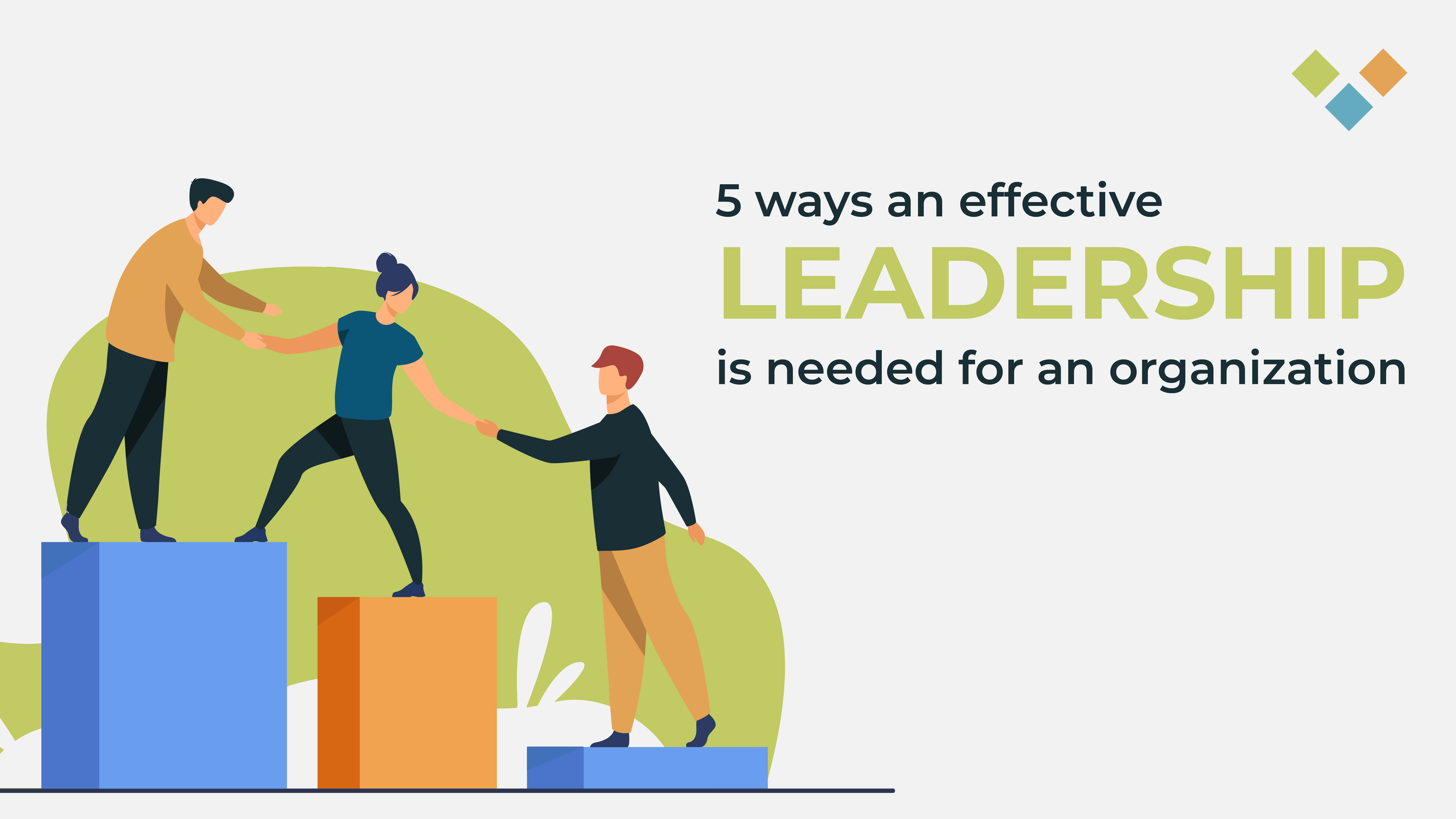 Five Ways Effective Leadership Is Needed For An Organization