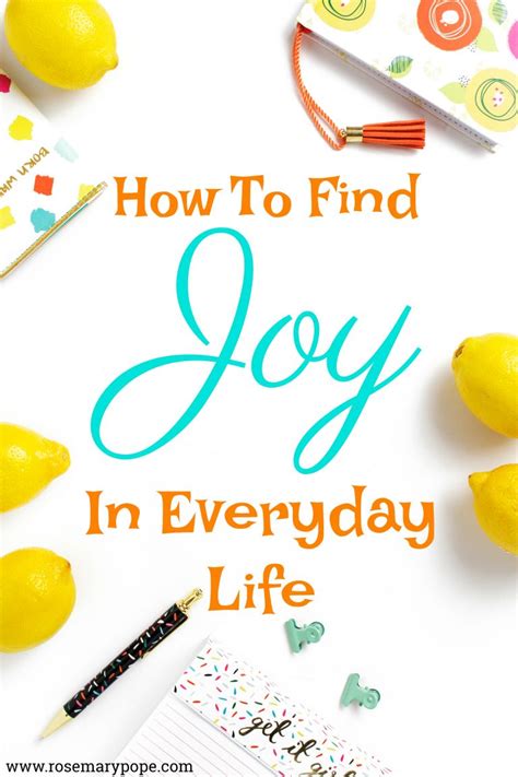 Five Ways To Find Joy In Everyday Life Rosemary Pope