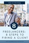 Freelancers 8 Steps To Firing A Client Beyond Discovery Coaching