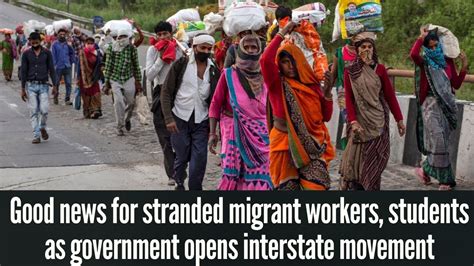 Good News For Stranded Migrant Workers Students As Government Opens Interstate Movement Youtube