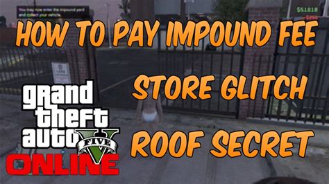 Gta 5 Online Impound Lot Tips And Tricks How To Pay Fee Store Glitch Roof Secret Youtube