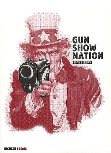 Gun Show Nation A Conversation With Joan Burbick Washington State