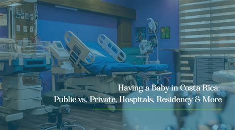 Having A Baby In Costa Rica Public Vs Private Hospitals Residency Amp More Costa Rica Real