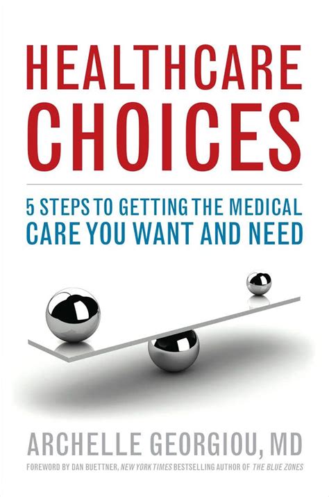 Healthcare Choices 5 Steps To Getting The Medical Care You Want And