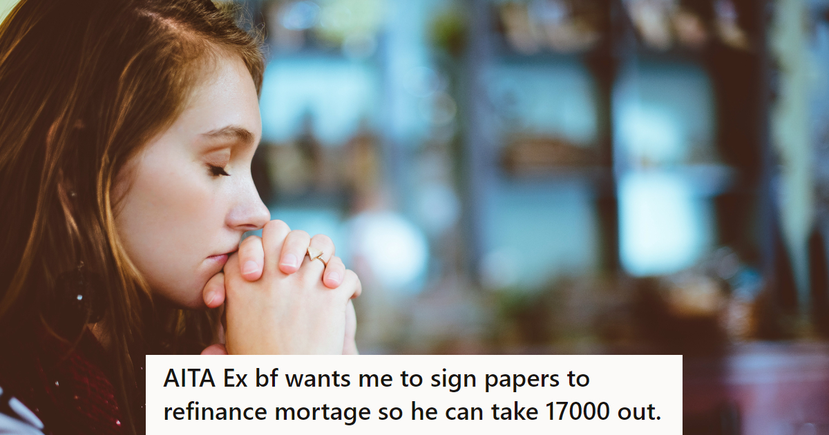 Her Ex Wanted Her To Sign Refinance Papers On Their Mortgage But She Refused And The Name