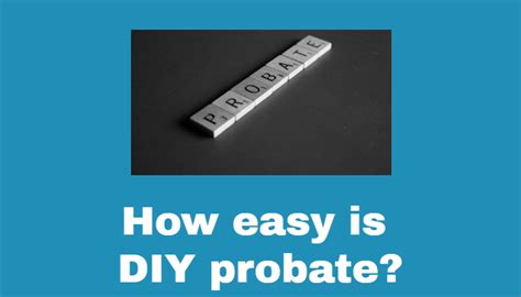 How Easy Is Diy Probate The Easy Way To Diy Probate