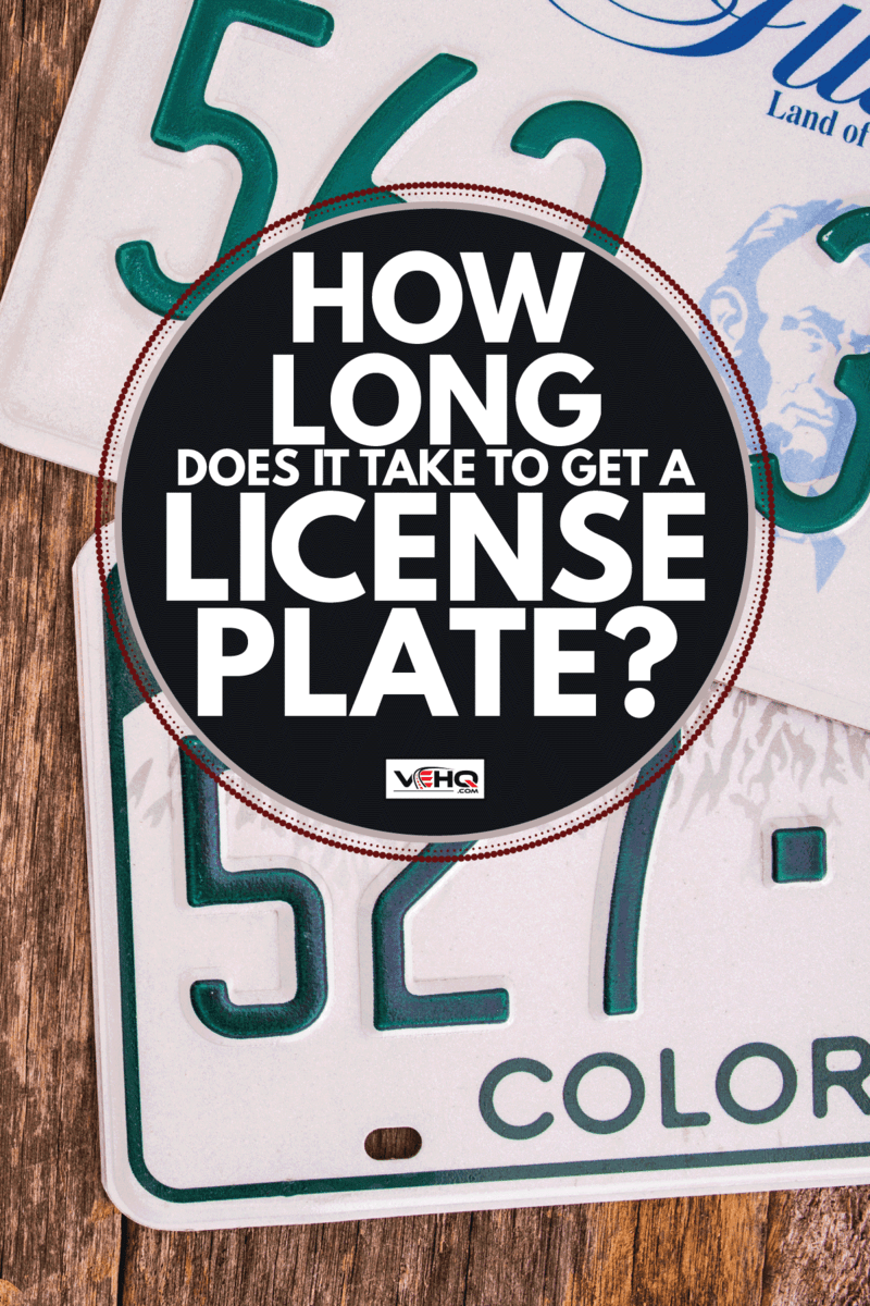 How Long Does It Take To Get A License Plate