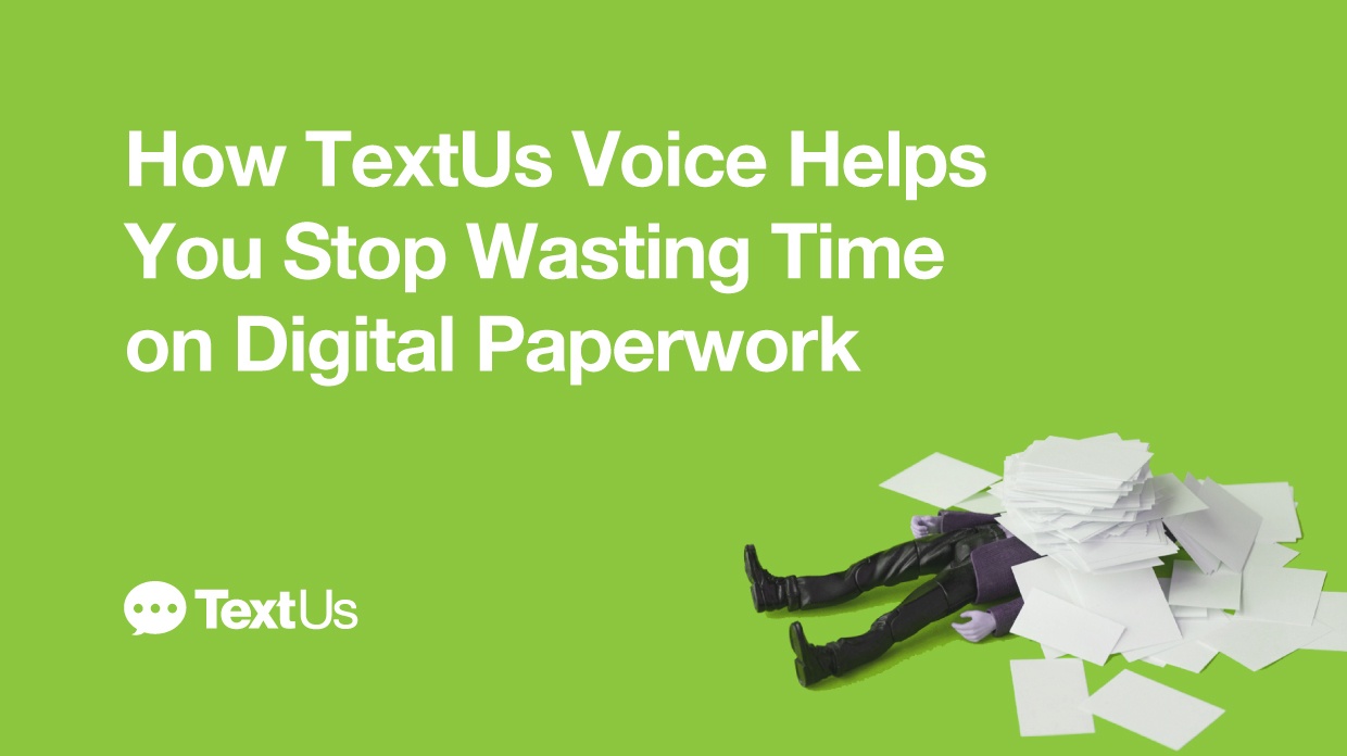 How Textus Voice Helps You Stop Wasting Time On Digital Paperwork Textus