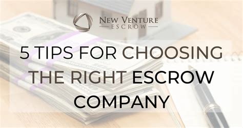 How To Choose The Right Escrow Company 5 Key Tips