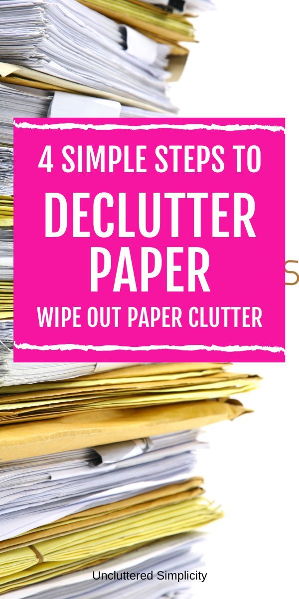 How To Declutter Paperwork 4 Simple Steps You Can Take To Declutter Paper Organize