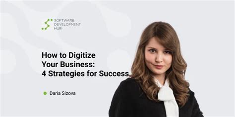 How To Digitize Your Business 4 Strategies For Success Sdh