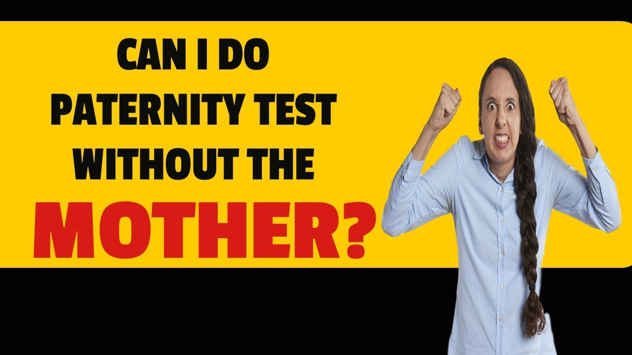 How To Do A Paternity Test Without The Mother Knowing Youtube