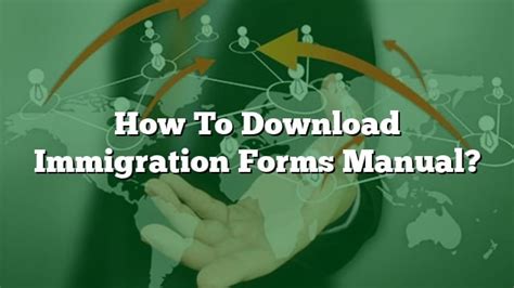 How To Download Immigration Forms Manual