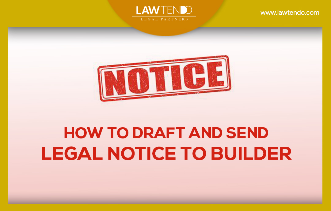 How To Draft And Send Legal Notice To Builder