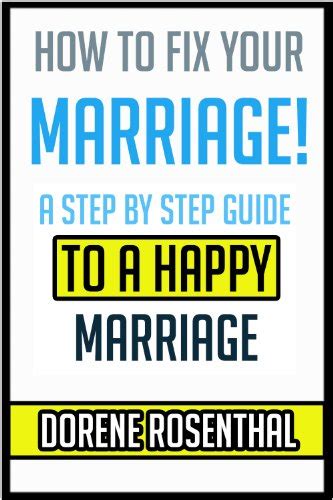 How To Fix Your Marriage A Step By Step Guide To A Happy Marriage How