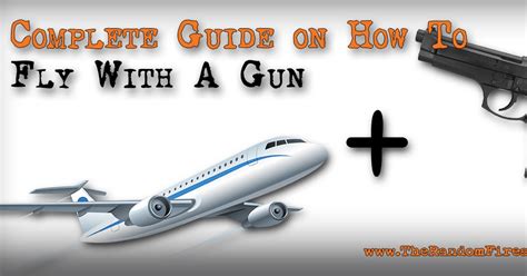 How To Fly With A Gun The Random Firearm