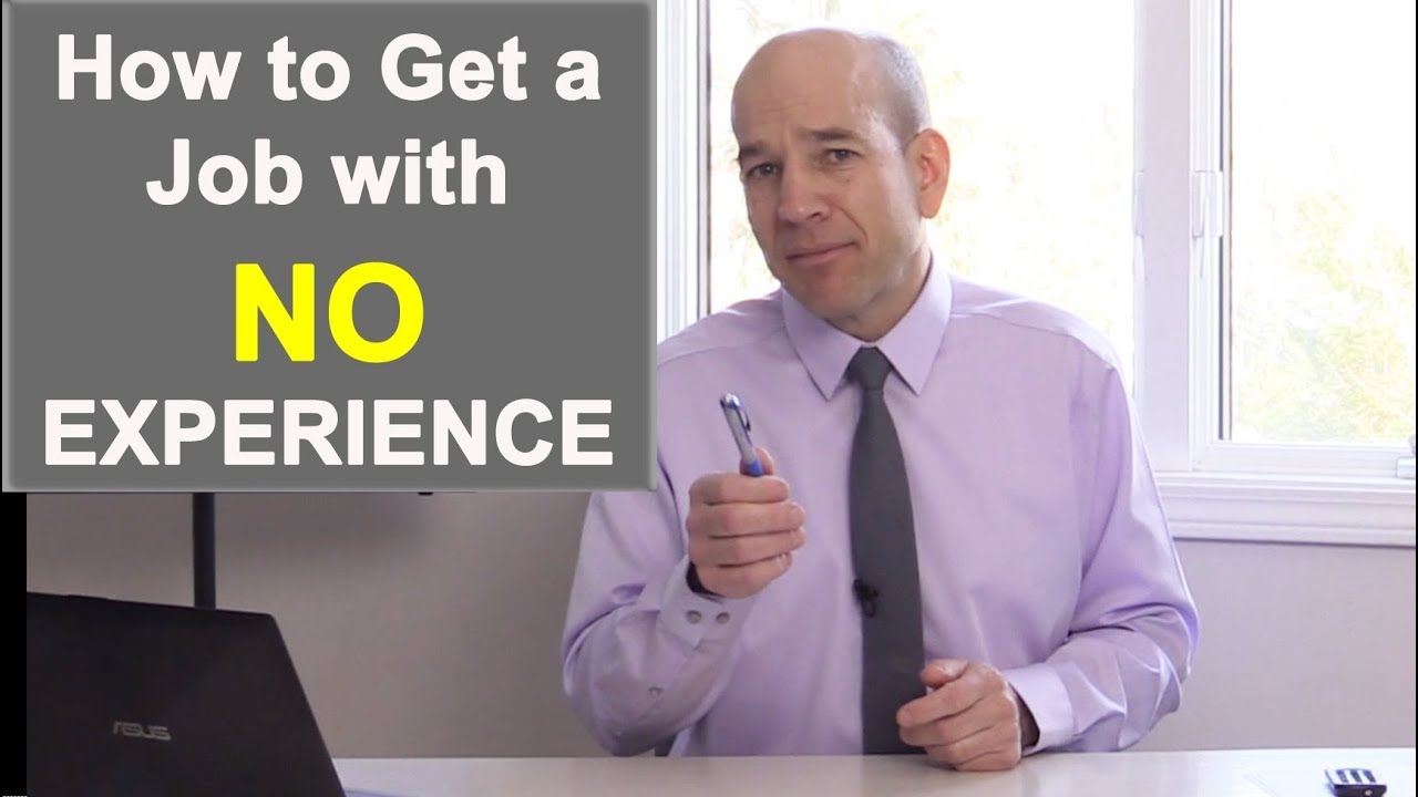 How To Get A Job With No Experience Youtube