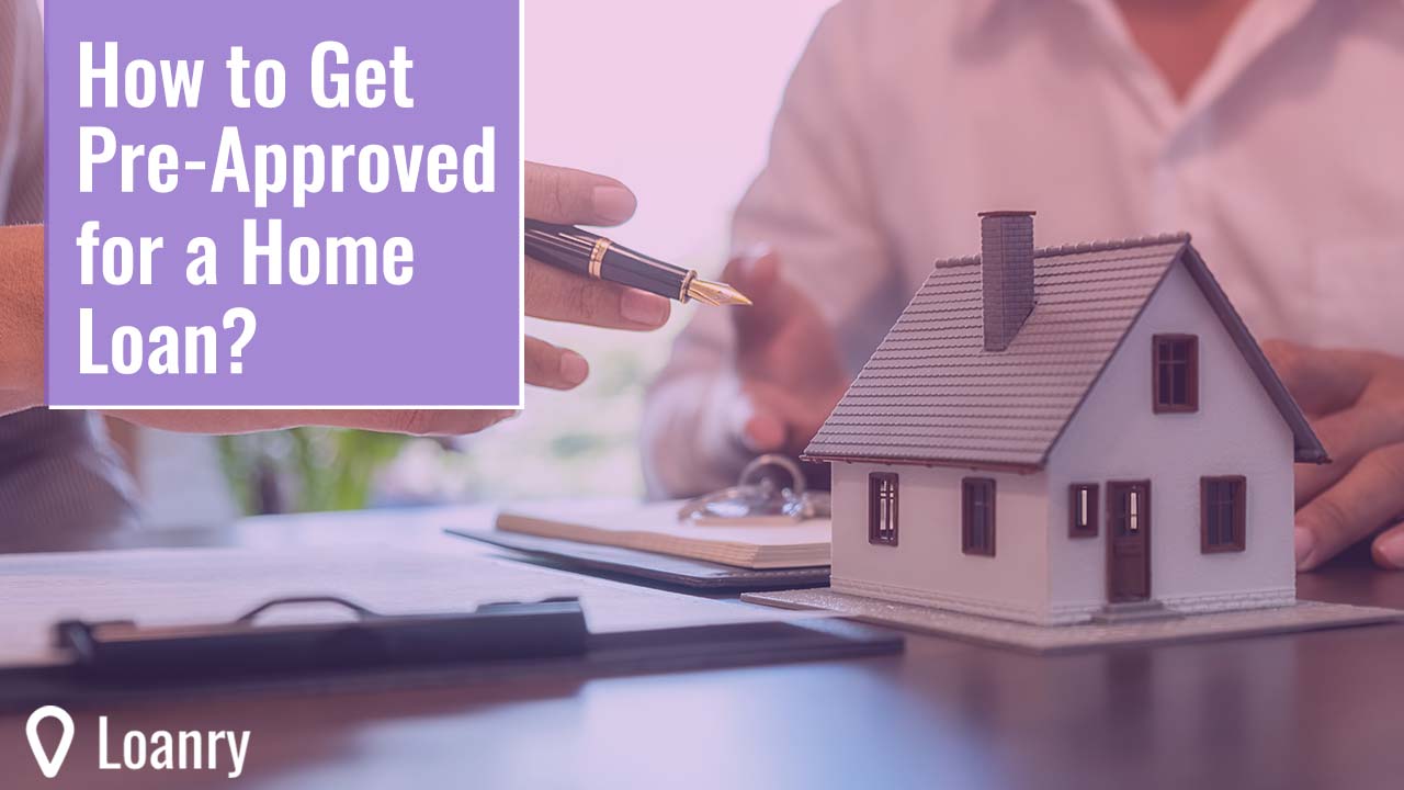 How To Get Pre Approved For A Home Loan Loanry