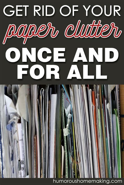 How To Get Rid Of Paper Clutter At Home Paper Clutter Organization Paper Clutter Paper