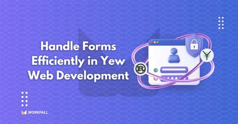 How To Handle Forms Efficiently In Yew Web Development The Workfall Blog