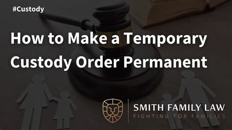 How To Make A Temporary Custody Order Permanent