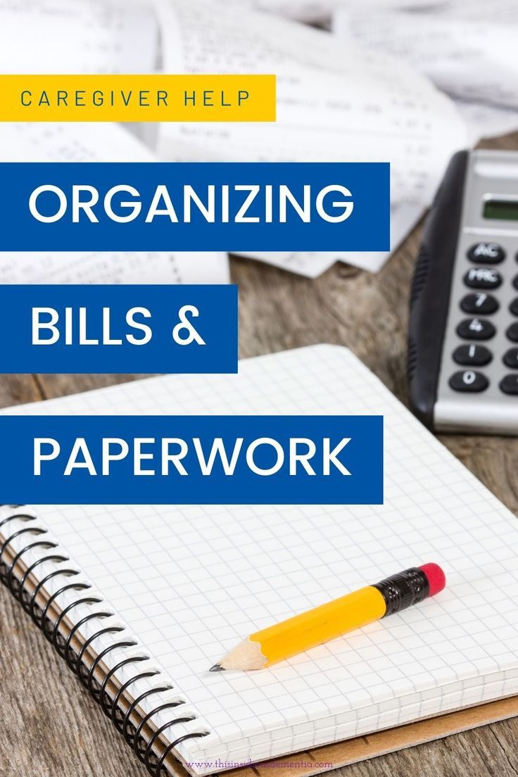 How To Organize Bills Amp Paperwork As The Caregiver Of Your Loved One This Insidious Dementia