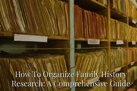 How To Organize Family History Research A Comprehensive Guide The