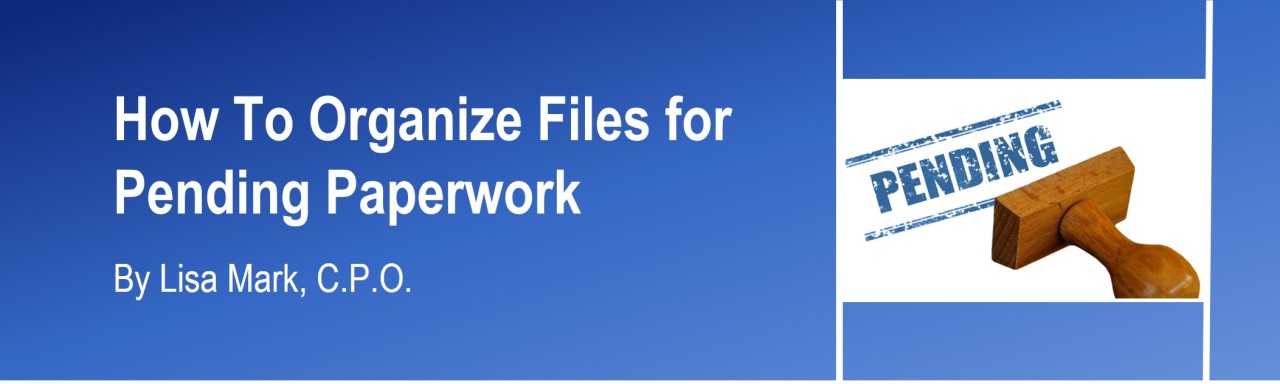 Organize Pending Paperwork Easily