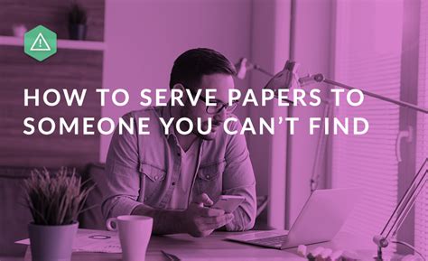 How To Serve Papers To Someone You Can T Find The Easy Way