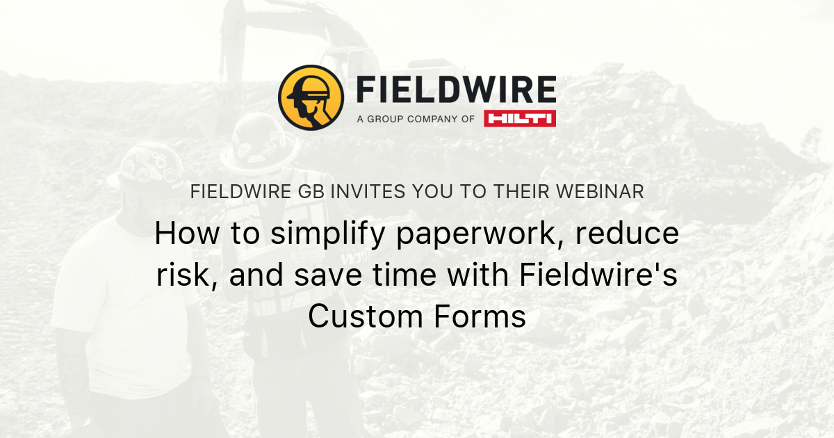 How To Simplify Paperwork Reduce Risk And Save Time With Fieldwire S