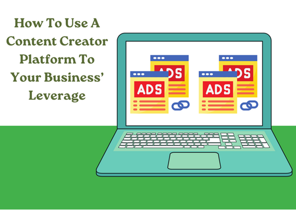 How To Use A Content Creator Platform To Your Business Leverage Biz Day