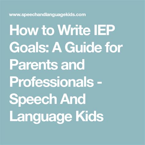 How To Write Iep Goals A Guide For Parents And Professionals Speech And Language Kids