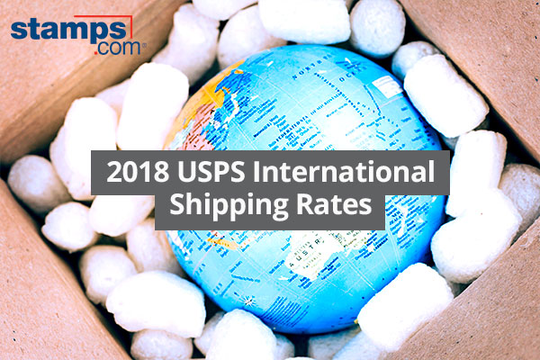 International Shipping Services Summary Of 2018 Usps Rate Increase Stamps Com Blog