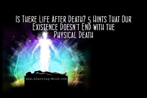 Is There Life After Death 5 Things That Hint At A Positive Answer