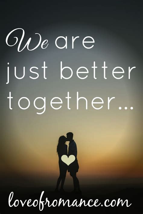 Just Better Together Quote Together Quotes Love And Romance Quotes