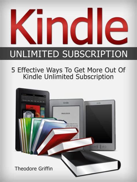 Kindle Unlimited Subscription 5 Effective Ways To Get More Out Of