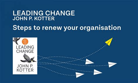 Kotter Amp 39 S Leading Change Steps To Renew Your Organisation