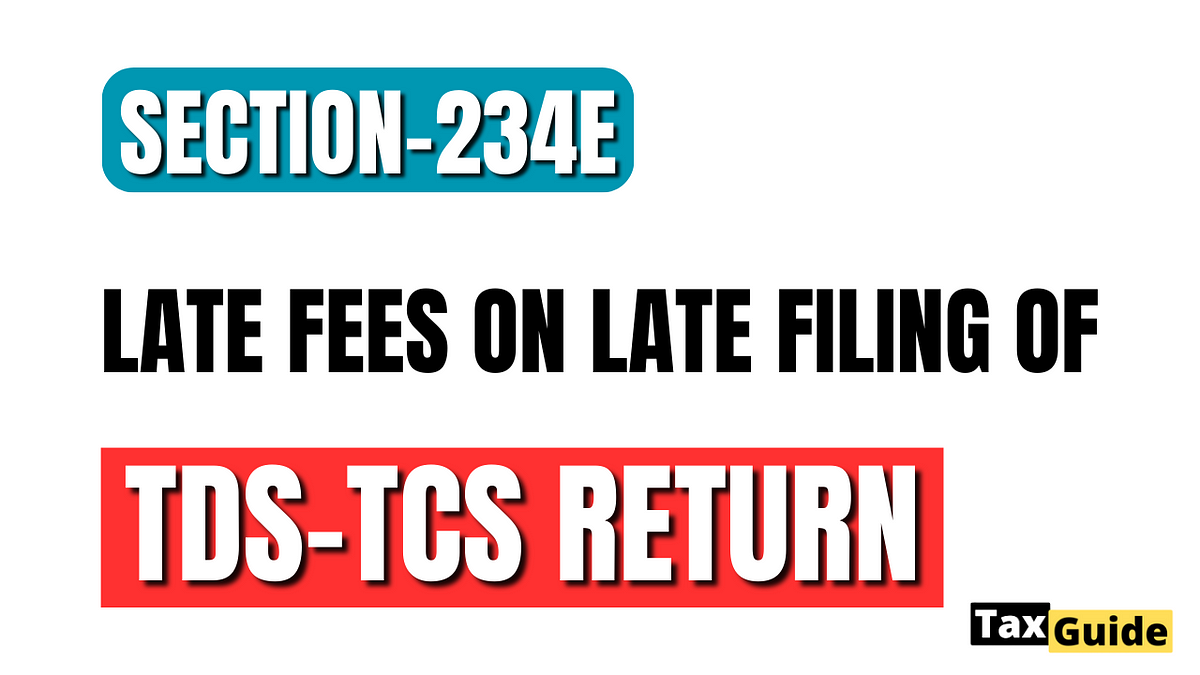 Late Fees Penalty For Late Filing Of Tds Return Section 234E Simple