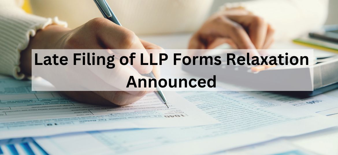 Late Filing Of Llp Forms Relaxation Announced