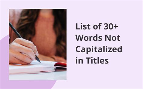 List Of Words Not Capitalized In Titles 30 To Not Get Wrong