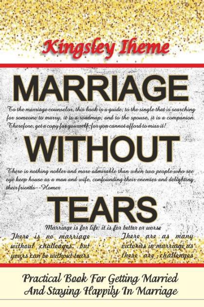 Marriage Without Tears By Kingsley Iheme Paperback Barnes Amp Noble